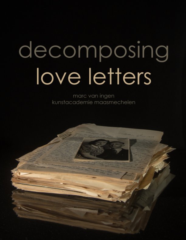 Bekijk Decomposing Love Letters op Marc van Ingen