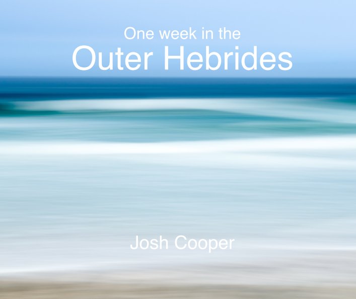 View A week in the Outer Hebrides by Josh Cooper