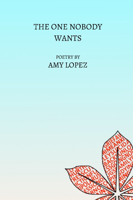 View The One Nobody Wants by Amy Lopez