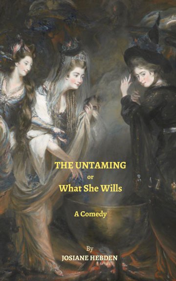 View The Untaming 
or What She Wills by Josiane Hebden