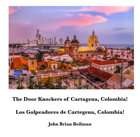 Visualizza The Door Knockers of Cartagena, Colombia! di John Brian Beilman