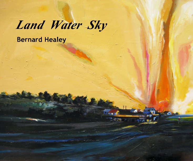 View Land Water Sky by Bernard Healey
