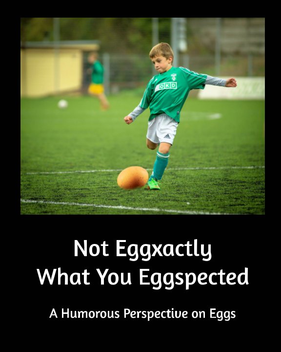 Ver Not Eggxactly What You Eggspected por Dean Paddison