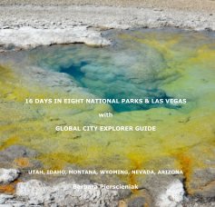 16 DAYS IN EIGHT NATIONAL PARKS AND LAS VEGAS with GLOBAL CITY EXPLORER GUIDE book cover