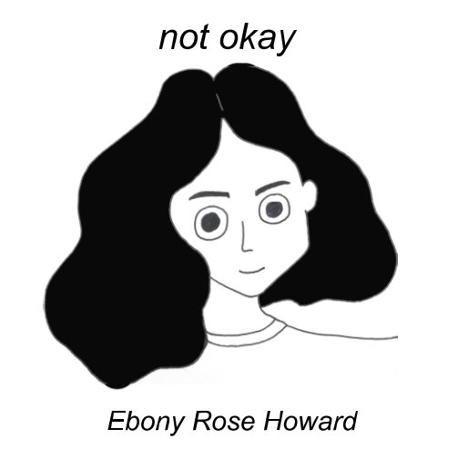 View Not Okay by Ebony Rose Howard