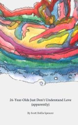 26 Year Olds Just Don't Understand Love (apparently) book cover