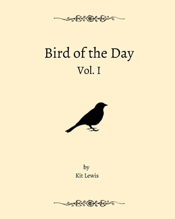 Ver Bird of the Day: Vol. I por Kit Lewis