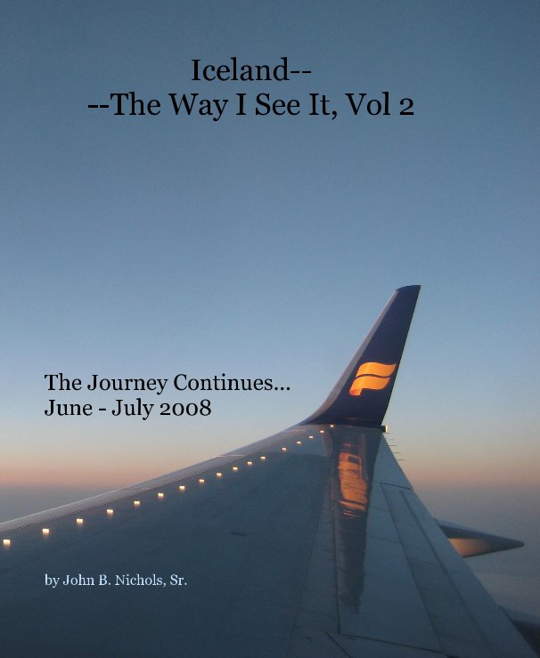 View Iceland-- --The Way I See It, Vol 2 by John B. Nichols, Sr.