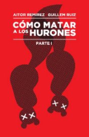 CÃ³mo Matar A Los Hurones, Parte I book cover
