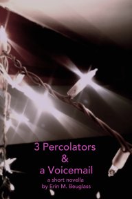 Three Percolators & A Voicemail book cover