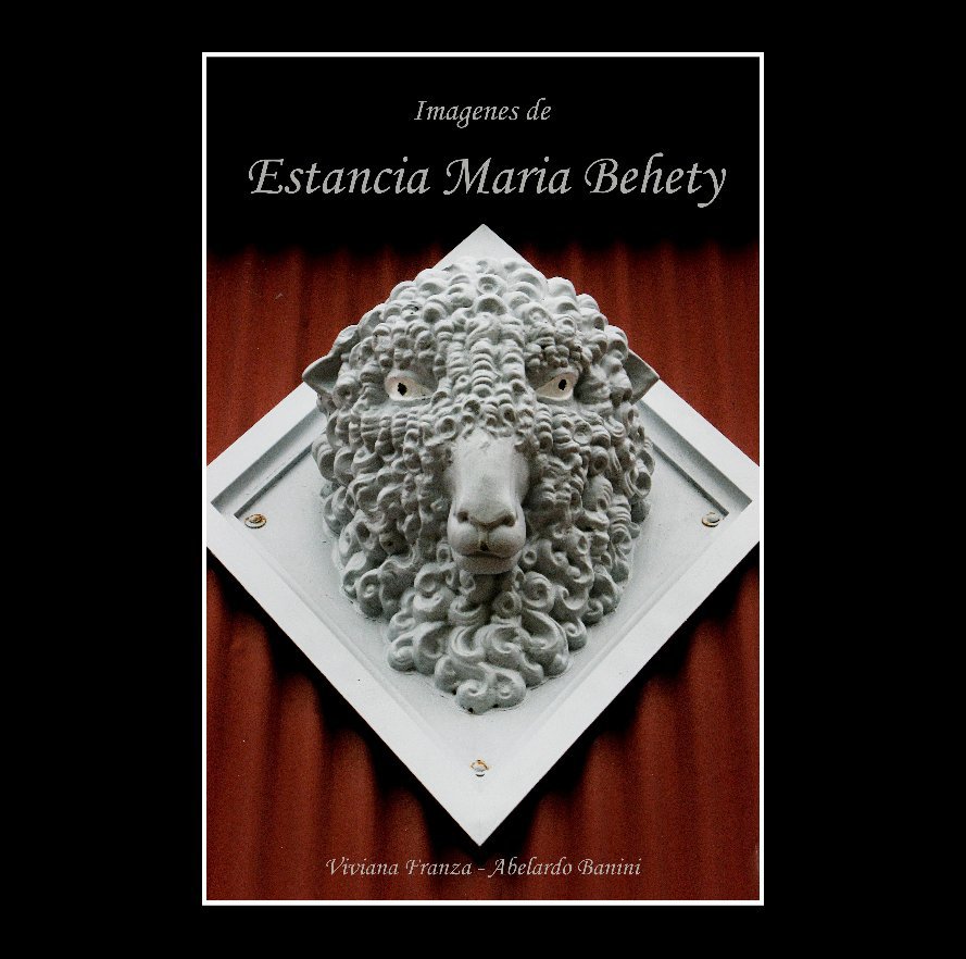 View Imagenes de Estancia Maria Behety by Viviana Franza - Abelardo Banini