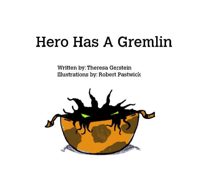 View Hero Has a Gremlin by T. Gerstein, R. Pastwick