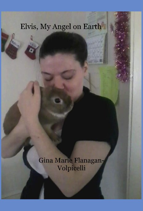View Elvis, My Angel on Earth by Gina  Flanagan- Volpicelli