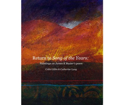 Return to Song of the Years: Paintings on James K Baxter's poem Colin Gibbs & Catherine Lang book cover