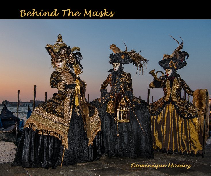 View Behind The Masks by Dominique Moniez