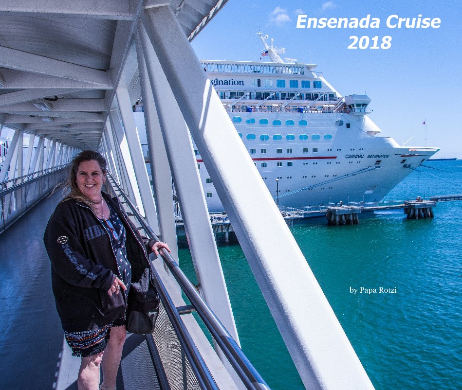 View Ensenada Cruise 2018 by Papa Rotzi