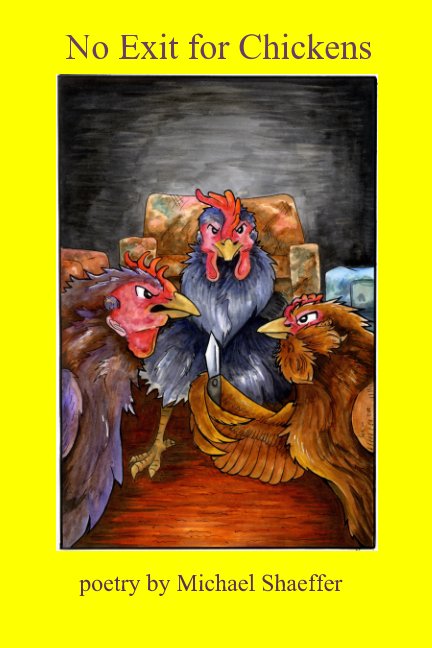 View No Exit for Chickens by Michael Shaeffer
