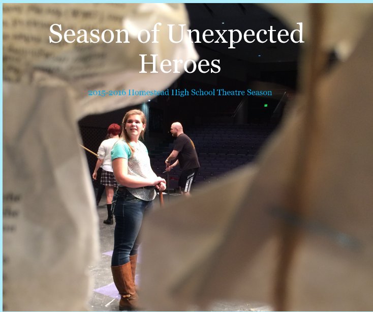 Bekijk Season of Unexpected Heroes op Homestead Theatre