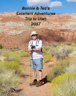 Bonnie & Ted's Excellent Adventures, Trip to Utah 2018 book cover