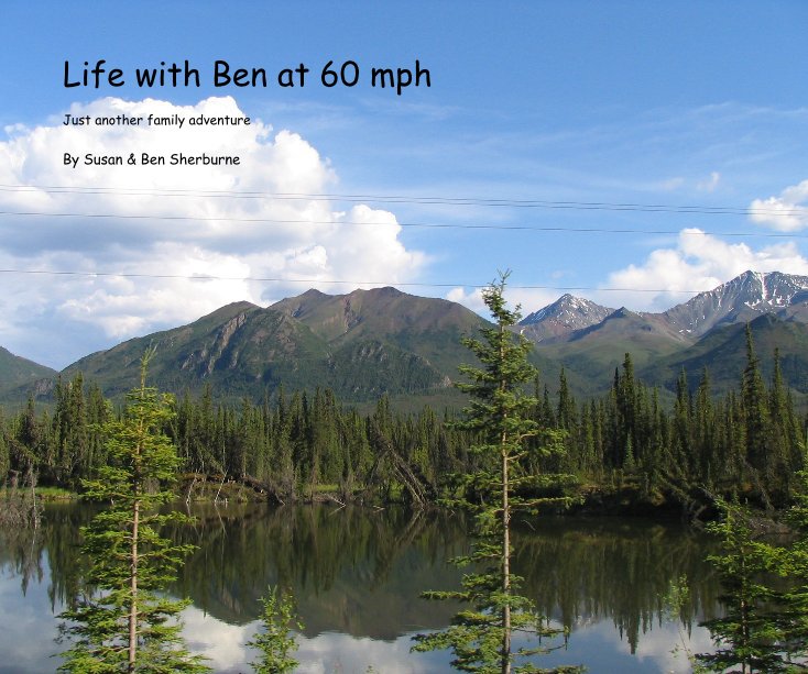 View Life with Ben at 60 mph by Susan & Ben Sherburne