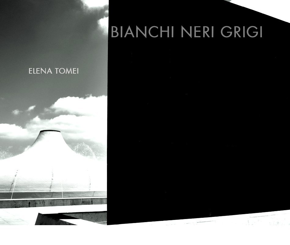 View BIANCHI NERI GRIGI by ELENA TOMEI