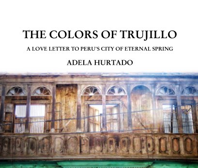 The Colors of Trujillo (2018 Edition, Large Landscape) book cover