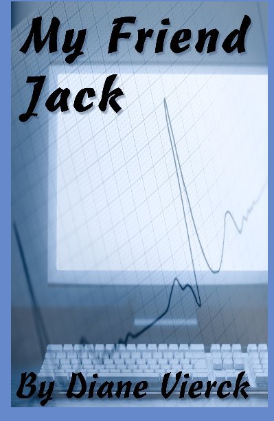 View My Friend Jack by Diane M Vierck