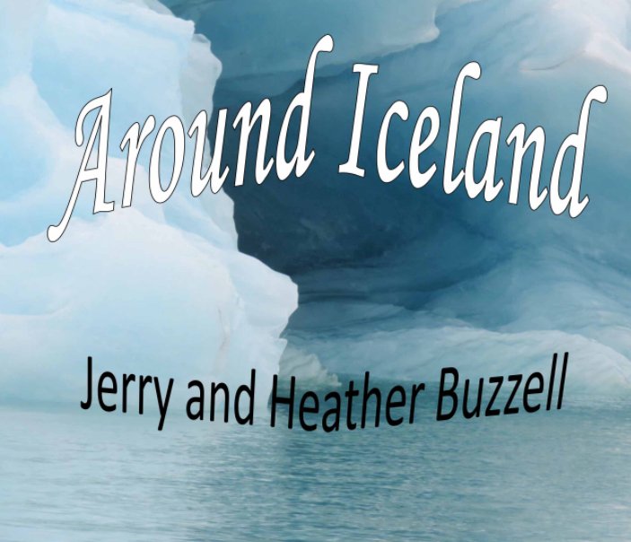 View Around Iceland by Jerry Buzzell, Heather Buzzell