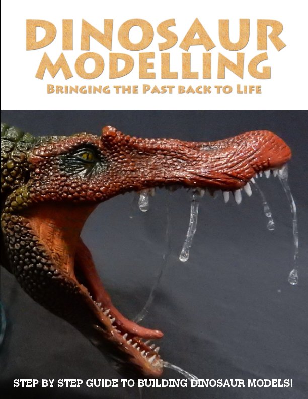 Dinosaur Modelling : Bringing the Past Back to Life nach Scott Taylor anzeigen