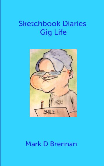 Ver Sketchbook Diaries- Gig Life por Mark David Brennan