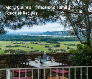 Mary Claire's Friends and Family Favorite Recipes book cover