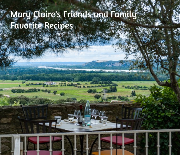 Ver Mary Claire's Friends and Family Favorite Recipes por Maureen Breakiron-Evans
