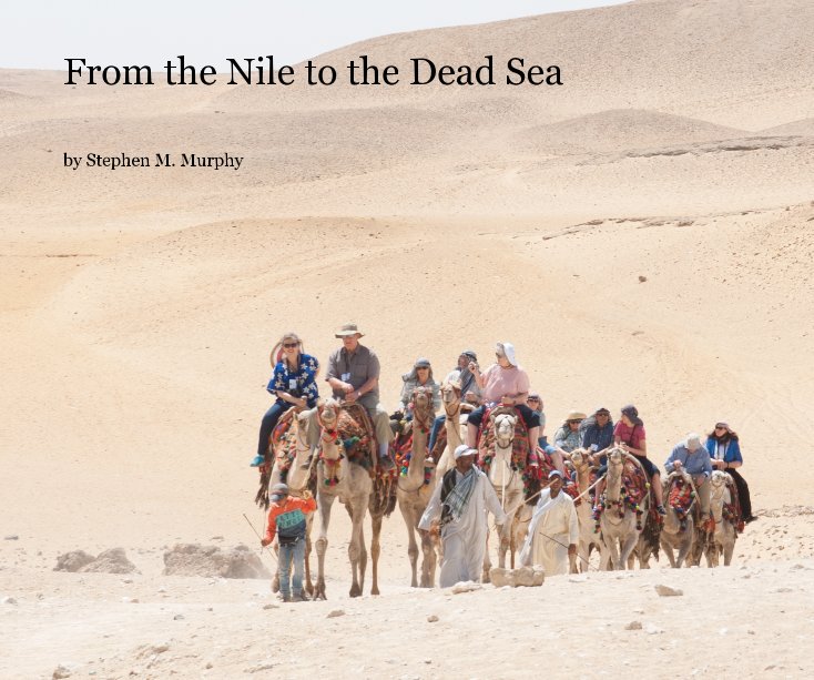 View From the Nile to the Dead Sea by Stephen M. Murphy