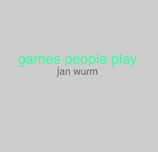 View games people play jan wurm by Jan Wurm