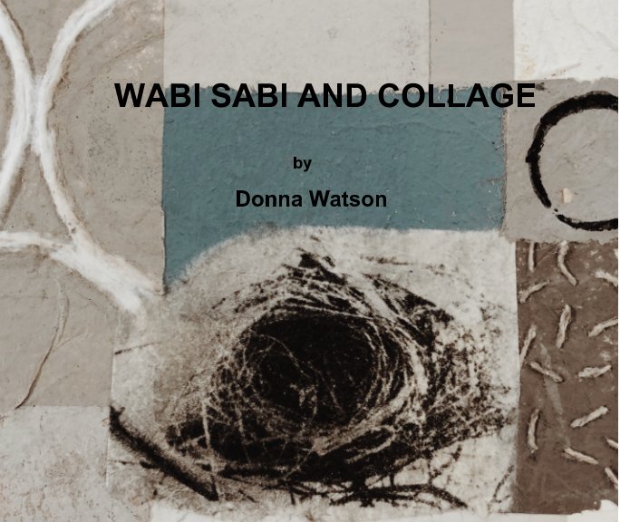 View WabiSabi and Collage by Donna Watson