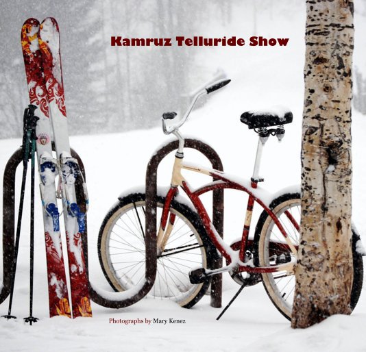 View Kamruz Telluride Show by Photographs by Mary Kenez