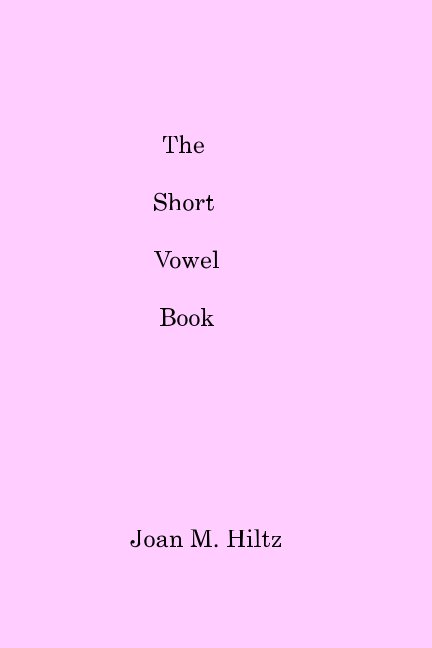 View The Short Vowel Book by Joan M. Hiltz