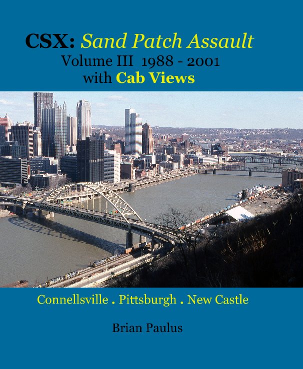 View CSX: Sand Patch Assault Volume III 1988 - 2001 with Cab Views by Brian Paulus