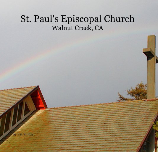 View St. Paul's Episcopal Church Walnut Creek, CA by Pat Smith