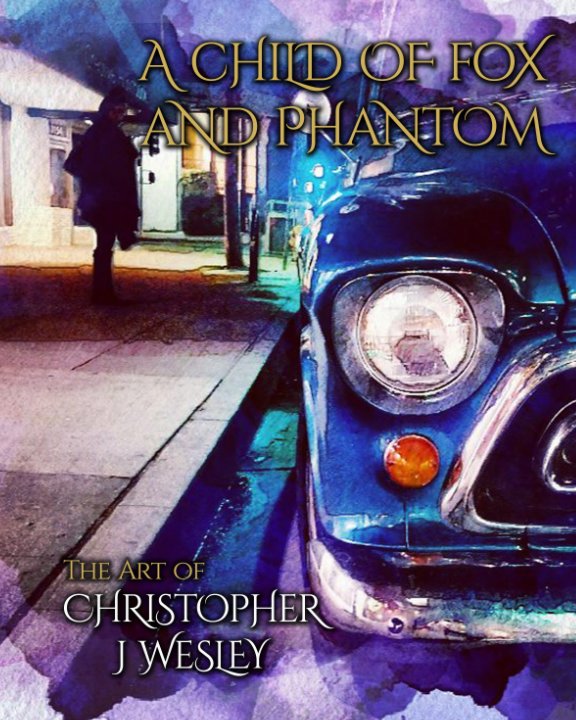 Visualizza A Child of Fox and Phantom di Christopher J Wesley