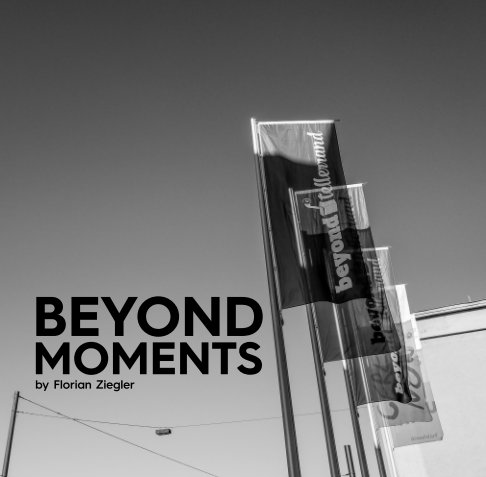 View Beyond Moments by Florian Ziegler