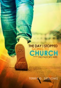 The Day I Stopped Going To Church: 
The Pastor's Wife book cover