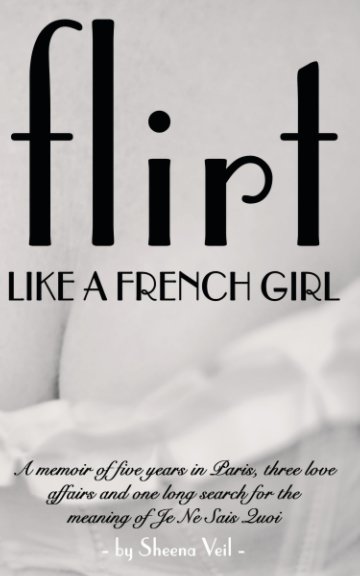 View Flirt Like a French Girl by Sheena Veil
