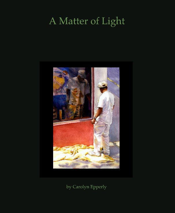 Visualizza A Matter of Light di Carolyn Epperly