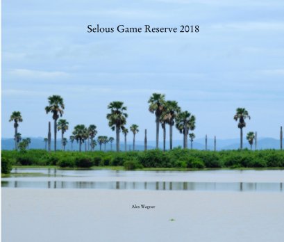 Selous Game Reserve 2018 photo book book cover