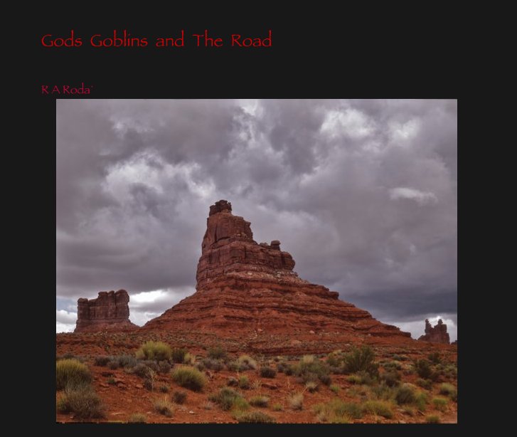 View Gods  Goblins  and  The  Road by R A Roda`