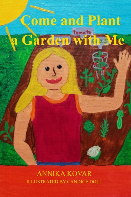 View Come and Plant a Garden with Me by Annika Kovar