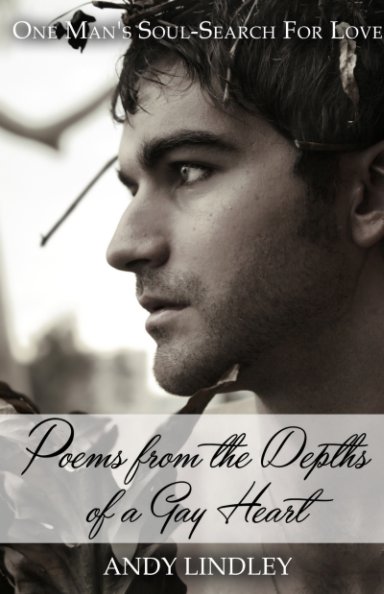 View Poems from the Depths of a Gay Heart by Andy Lindley