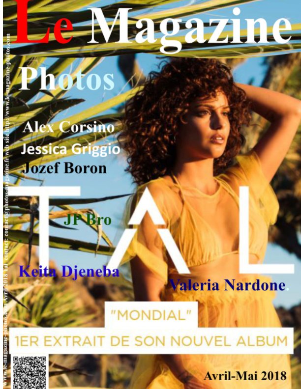 View Le Magazine de Avril-Mai 2018 avec la Chanteuse TAL
 Alex Cordino,
Jessica Griggio,
Jozef Boron,
JP Bro,
Kieta Djeneba by le Magazine-Photos
