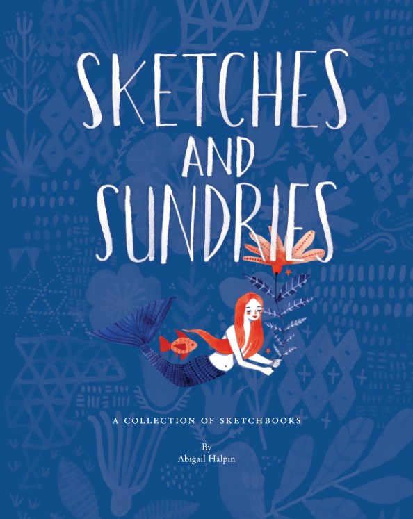 View Sketches and Sundries (Layflat) by Abigail Halpin